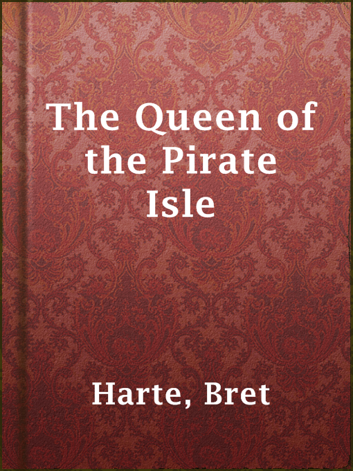 Title details for The Queen of the Pirate Isle by Bret Harte - Available